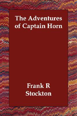 Adventures of Captain Horn book written by Frank Richard Stockton