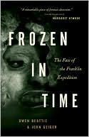 Frozen in Time: The Fate of the Franklin Expedition book written by Owen Beattie