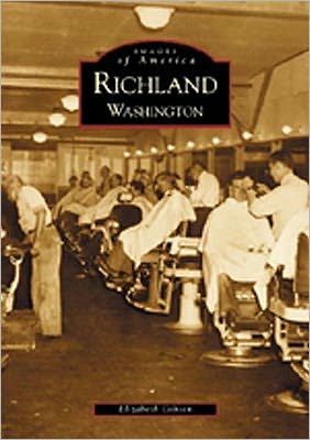 Richland Washington (Images of America Series) book written by Elizabeth Gibson