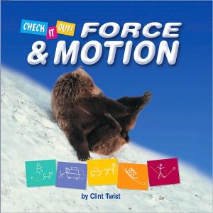 Force and Motion book written by Clint Twist