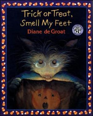 Trick or Treat, Smell My Feet book written by Diane deGroat