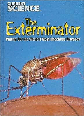 The Exterminator: Wiping Out the World's Most Infectious Diseases book written by Kristi Lew