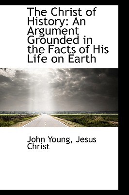 The Christ Of History book written by John Young