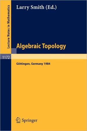 Algebraic Topology. G ttingen 1984 written by Larry Smith