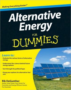 Alternative Energy For Dummies book written by Rik DeGunther