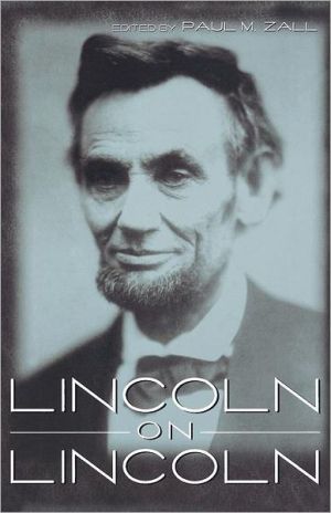 Lincoln on Lincoln book written by Paul M. Zall