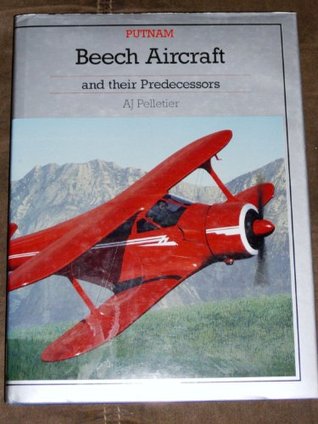 Beech Aircraft and Their Predecessors book written by Alain J. Pelletier