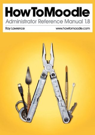 HowToMoodle Administrator Reference Manual 1.8 magazine reviews