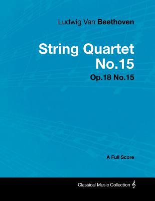Ludwig Van Beethoven - String Quartet No.15 - Op.18 No.15 - A Full Score magazine reviews
