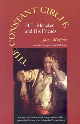 The Constant Circle: H. L. Mencken and His Friends book written by Sara Mayfield
