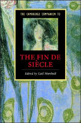 Cambridge Companion to the Fin de Siècle book written by Gail Marshall