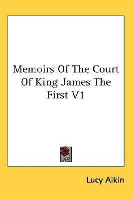 Memoirs of the Court of King James the First V1 magazine reviews