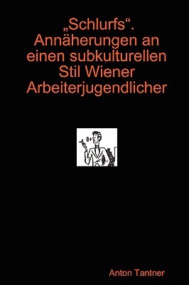 Schlurfs. Annherungen an Einen Subkulturellen Stil Wiener Arbeiterjugendlicher magazine reviews