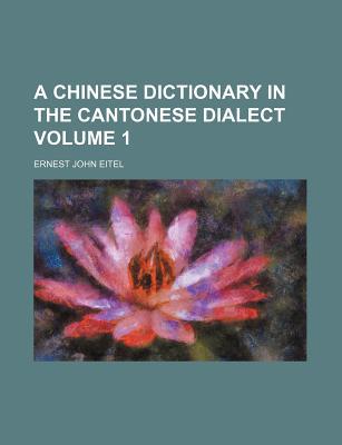 A Chinese Dictionary in the Cantonese Dialect Volume 1 magazine reviews