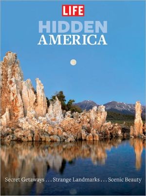 Hidden America: The Most Beautiful, Important Places You've Never Seen Before book written by Editors of Life Magazine