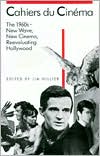 Cahiers du Cinema, 1960-1968: New Wave, New Cinema, Reevaluating Hollywood book written by Jim Hillier