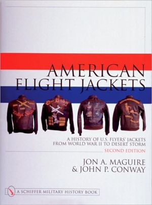 American Flight Jackets, Airmen and Aircraft book written by Jon A. Maguire,John P. Conway