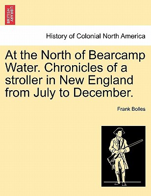 At the North of Bearcamp Water. Chronicles of a Stroller in New England from July to December. magazine reviews