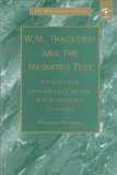 W. M. Thackeray and the Mediated Text: Writing for Periodicals in the Mid-Nineteenth Century book written by Richard Pearson