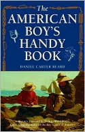 The American Boy's Handy Book book written by Daniel Carter Beard