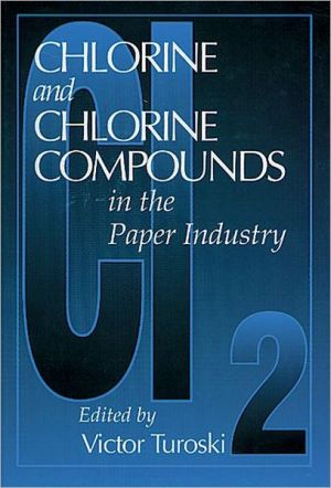 Chlorine and Chlorine Compounds in the Paper Industry book written by Victor Turoski