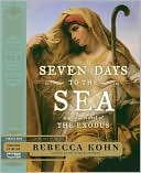 Seven Days to the Sea: An Epic Novel of the Exodus book written by Rebecca Kohn