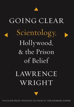 Going Clear: Scientology, Hollywood, and the Prison of Belief written by Lawrence Wright