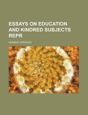 Essays on Education and Kindred Subjects Repr magazine reviews