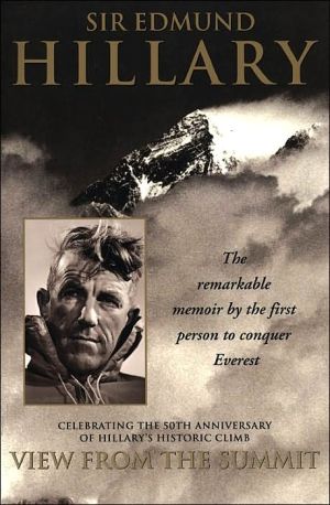 View from the Summit: The Remarkable Memoir by the First Person to Conquer Everest book written by Sir Edmund Hillary