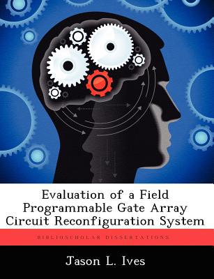 Evaluation of a Field Programmable Gate Array Circuit Reconfiguration System magazine reviews