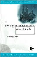 The International Economy Since 1945 book written by Sidney Pollard