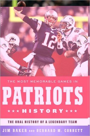 The Most Memorable Games in Patriots History: The Oral History of a Legendary Team magazine reviews