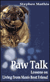 Paw Talk: Lessons on Living from Man's Best Friend book written by Stephen Mathis