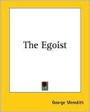 The Egoist: A Comedy in Narrative book written by George Meredith