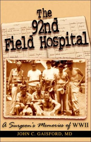 92nd Field Hospital: A Surgeon's Memories of World War II book written by John C. Gaisford