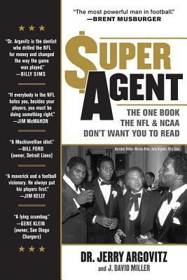 Super Agent: The One Book the NFL and NCAA Don't Want You to Read, , Super Agent: The One Book the NFL and NCAA Don't Want You to Read