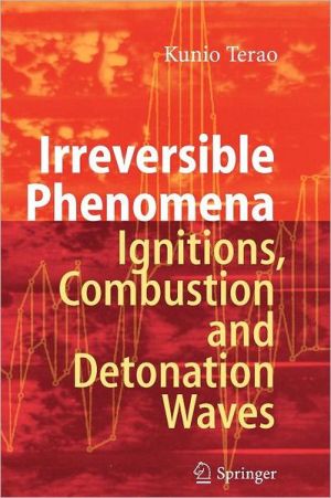 Irreversible Phenomena: Ignitions, Combustion and Detonation Waves book written by Terao, Kunio