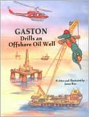 Gaston Drills an Offshore Oil Well book written by James Rice