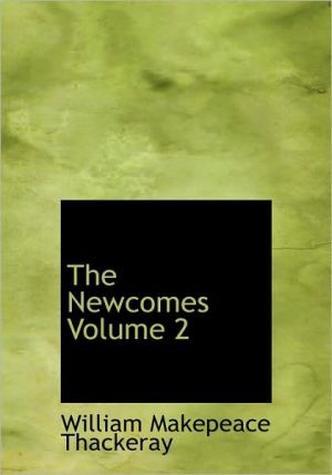 The Newcomes Volume 2 (Large Print Edition) book written by William Makepeace Thackeray