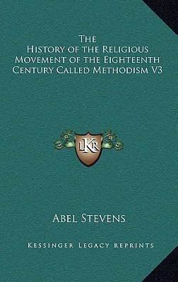 The History of the Religious Movement of the Eighteenth Century Called Methodism V3 magazine reviews