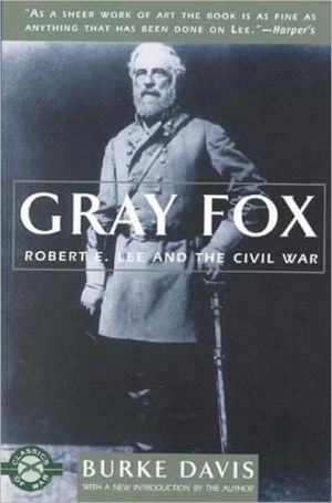 Gray Fox: Robert E. Lee and the Civil War book written by Burke Davis