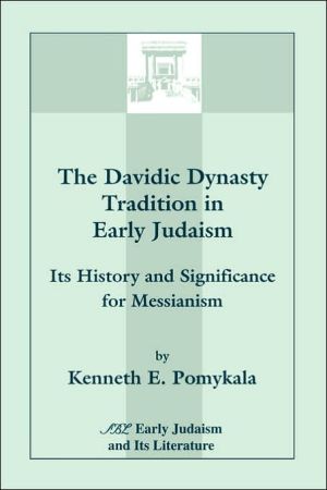 The Davidic Dynasty Tradition In Early Judaism book written by Kenneth E. Pomykala