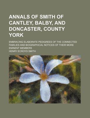 Annals of Smith of Cantley, Balby, and Doncaster, County York magazine reviews