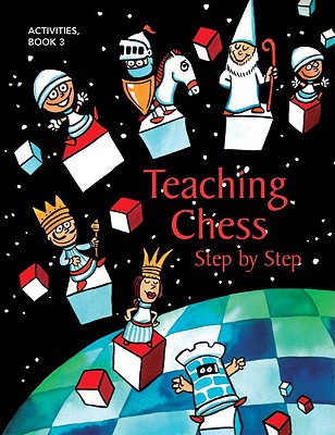 Teaching Chess, Step by Step: Book 3: Activities magazine reviews