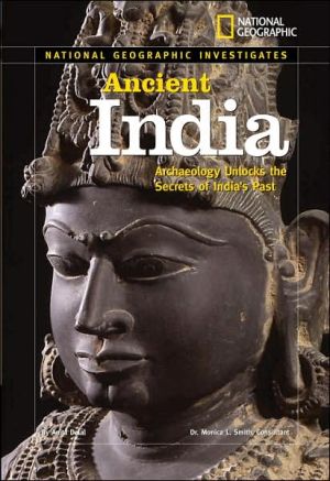 National Geographic Investigates: Ancient India: Archaeology Unlocks the Secrets of India's Past book written by Anita Dalal
