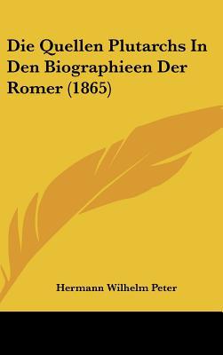 Die Quellen Plutarchs in Den Biographieen Der Romer magazine reviews