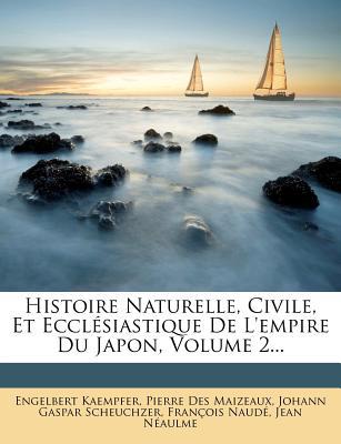 Histoire Naturelle, Civile, Et Eccl Siastique de L'Empire Du Japon, Volume 2... magazine reviews