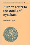 Aelfric's Letter to the Monks of Eynsham book written by Christopher A. Jones