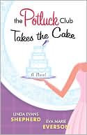 Potluck Club-Takes the Cake: A Novel book written by Linda Evans Shepherd