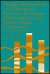 Natural Attenuation of Chlorinated Solvents, Petroleum Hydrocarbons and Other Organic Compounds book written by Bruce C. Alleman, Andrea Leeson